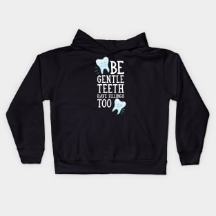 Be gentle teeth have fillings too Kids Hoodie